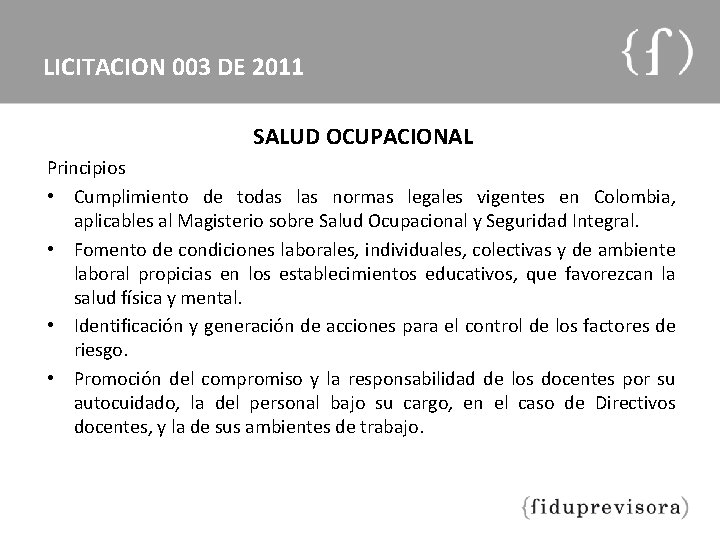 LICITACION 003 DE 2011 SALUD OCUPACIONAL Principios • Cumplimiento de todas las normas legales