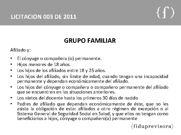 LICITACION 003 DE 2011 GRUPO FAMILIAR Afiliado y: El cónyuge o compañera (o) permanente.
