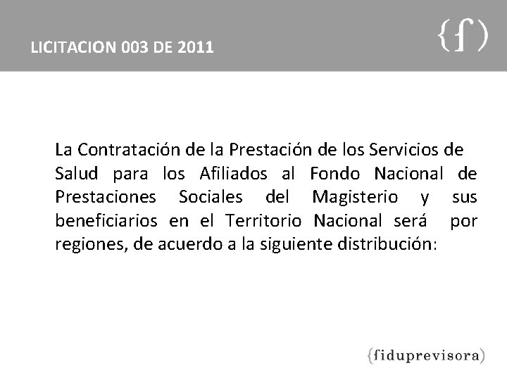 LICITACION 003 DE 2011 La Contratación de la Prestación de los Servicios de Salud