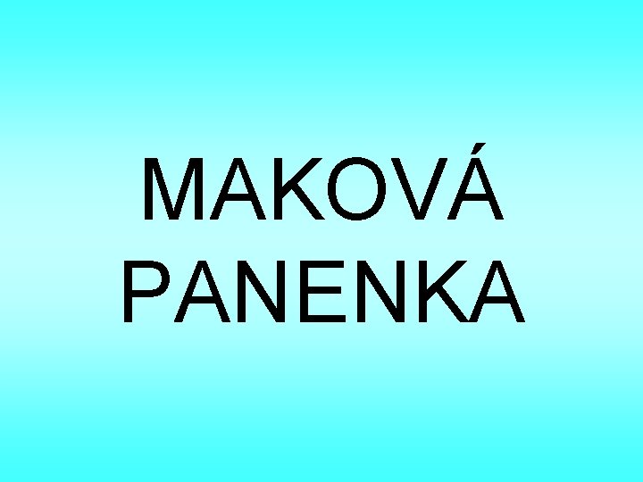 MAKOVÁ PANENKA 