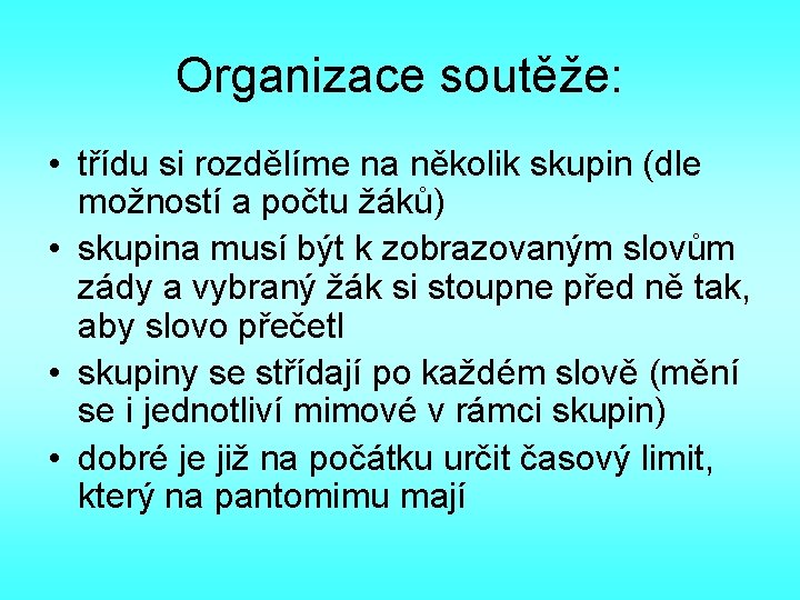 Organizace soutěže: • třídu si rozdělíme na několik skupin (dle možností a počtu žáků)