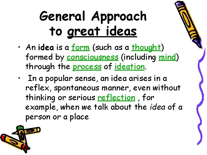 General Approach to great ideas • An idea is a form (such as a