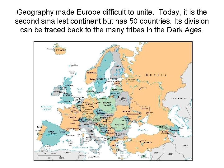 Geography made Europe difficult to unite. Today, it is the second smallest continent but