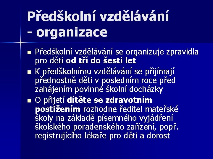 Předškolní vzdělávání - organizace n n n Předškolní vzdělávání se organizuje zpravidla pro děti