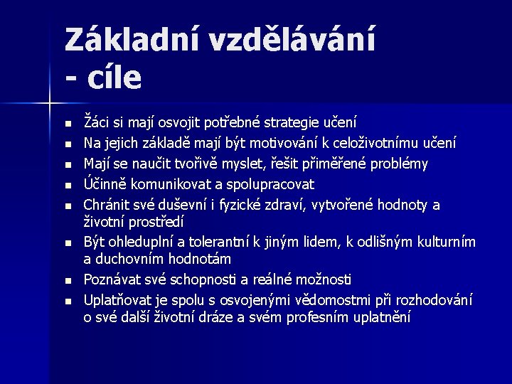 Základní vzdělávání - cíle n n n n Žáci si mají osvojit potřebné strategie