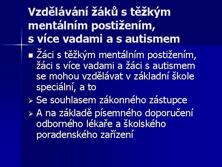 Vzdělávání žáků s těžkým mentálním postižením, s více vadami a s autismem Žáci s