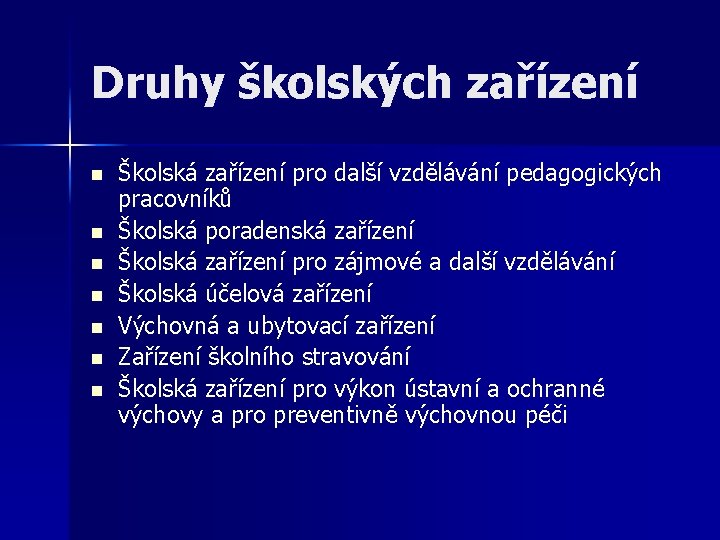 Druhy školských zařízení n n n n Školská zařízení pro další vzdělávání pedagogických pracovníků