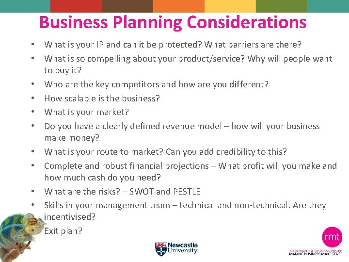 Business Planning Considerations • What is your IP and can it be protected? What