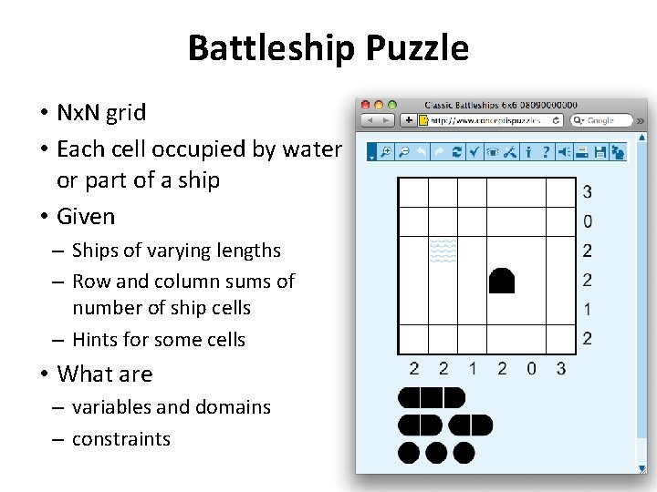 Battleship Puzzle • Nx. N grid • Each cell occupied by water or part Battleship Puzzle • Nx. N grid • Each cell occupied by water or part