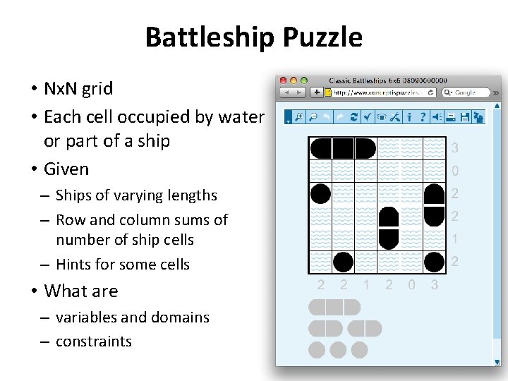 Battleship Puzzle • Nx. N grid • Each cell occupied by water or part Battleship Puzzle • Nx. N grid • Each cell occupied by water or part