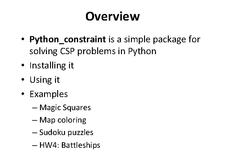 Overview • Python_constraint is a simple package for solving CSP problems in Python • Overview • Python_constraint is a simple package for solving CSP problems in Python •