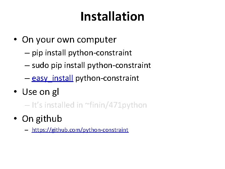 Installation • On your own computer – pip install python-constraint – sudo pip install Installation • On your own computer – pip install python-constraint – sudo pip install