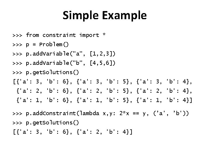 Simple Example >>> from constraint import * >>> p = Problem() >>> p. add. Simple Example >>> from constraint import * >>> p = Problem() >>> p. add.