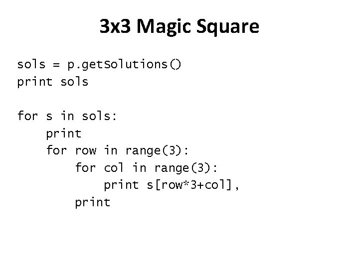3 x 3 Magic Square sols = p. get. Solutions() print sols for s 3 x 3 Magic Square sols = p. get. Solutions() print sols for s