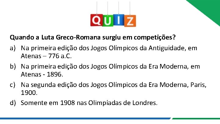 Quando a Luta Greco-Romana surgiu em competições? a) Na primeira edição dos Jogos Olímpicos