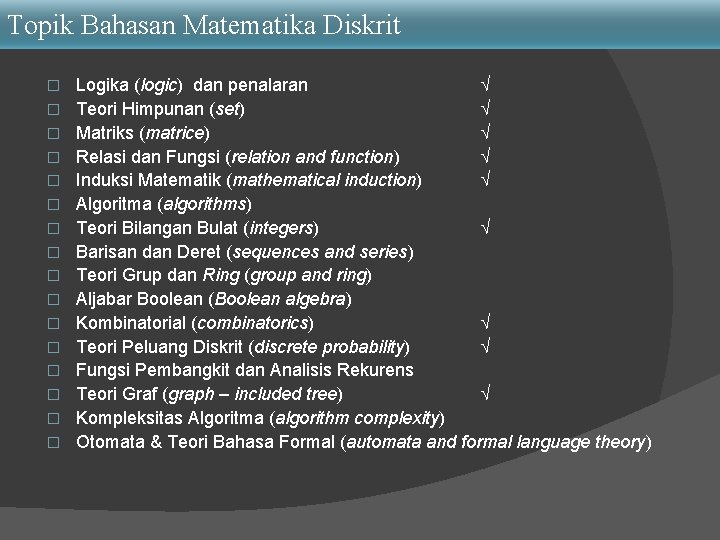 Topik Bahasan Matematika Diskrit � � � � Logika (logic) dan penalaran Teori Himpunan