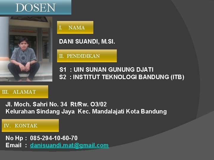 DOSEN I. NAMA DANI SUANDI, M. SI. II. PENDIDIKAN S 1 : UIN SUNAN