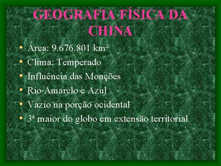 GEOGRAFIA FÍSICA DA CHINA • • • Área: 9. 676. 801 km² Clima: Temperado
