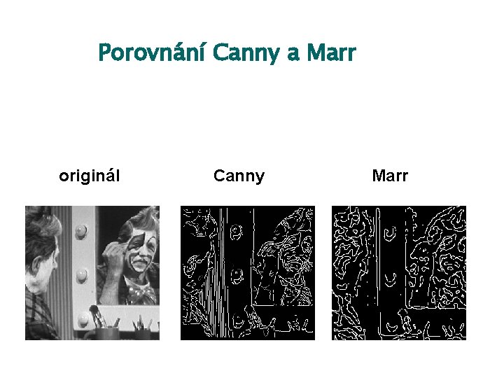 Porovnání Canny a Marr originál Canny Marr 