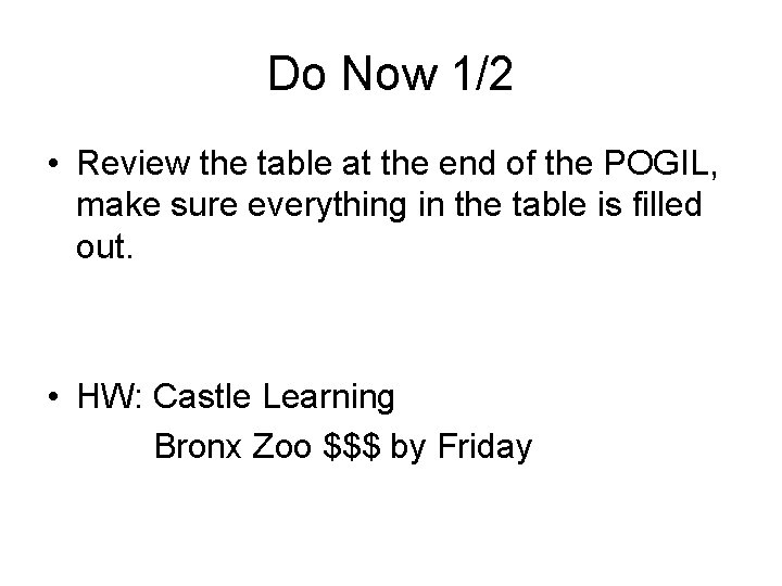 Do Now 1/2 • Review the table at the end of the POGIL, make