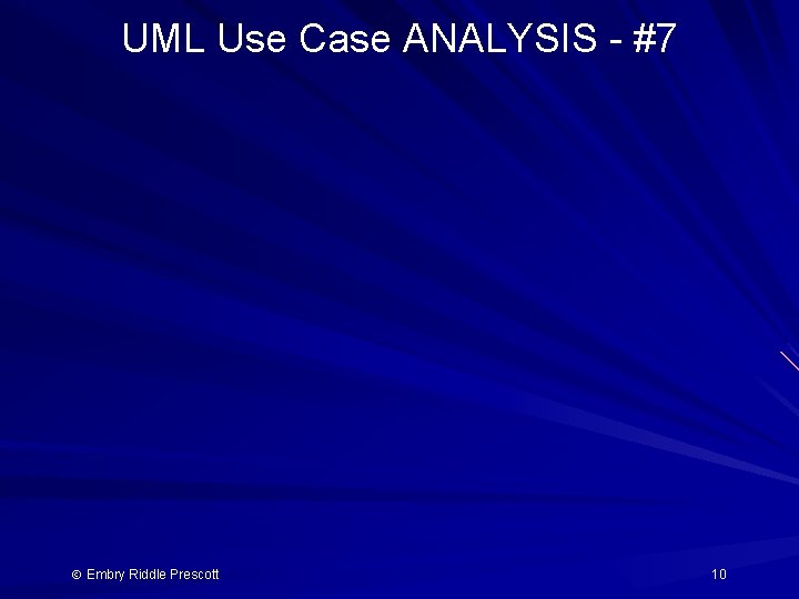 UML Use Case ANALYSIS - #7 Embry Riddle Prescott 10 