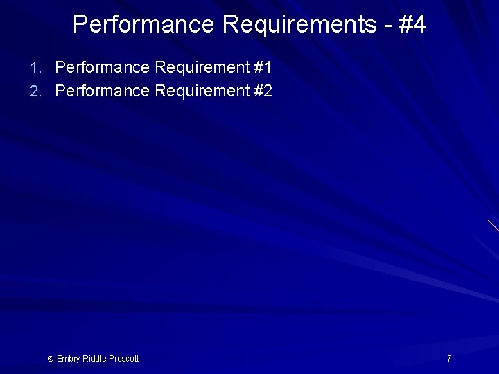 Performance Requirements - #4 1. Performance Requirement #1 2. Performance Requirement #2 Embry Riddle