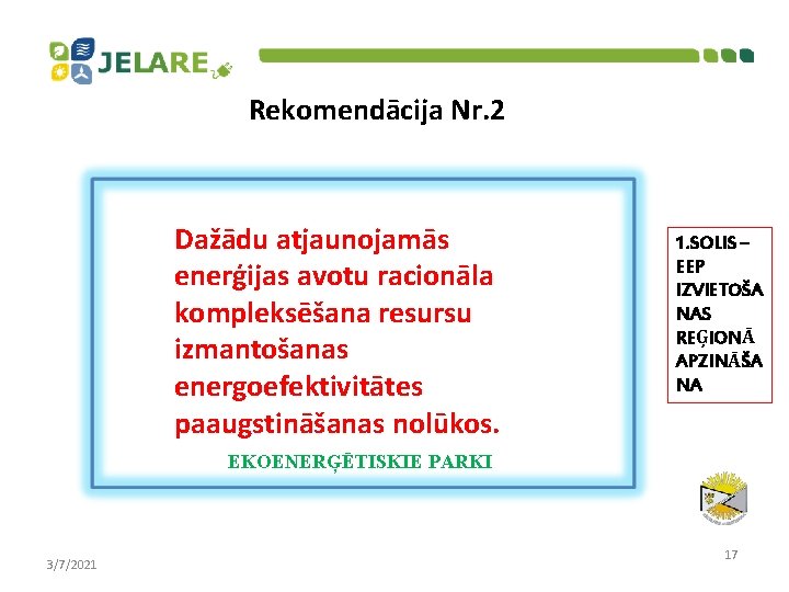 Rekomendācija Nr. 2 Dažādu atjaunojamās enerģijas avotu racionāla kompleksēšana resursu izmantošanas energoefektivitātes paaugstināšanas nolūkos.