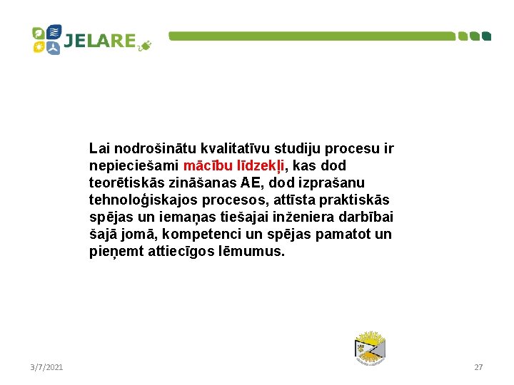 Lai nodrošinātu kvalitatīvu studiju procesu ir nepieciešami mācību līdzekļi, kas dod teorētiskās zināšanas AE,