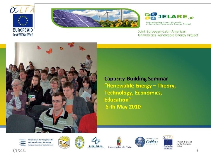 Capacity-Building Seminar “Renewable Energy – Theory, Technology, Economics, Education” 6 -th May 2010 3/7/2021