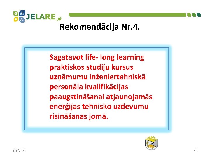 Rekomendācija Nr. 4. Sagatavot life- long learning praktiskos studiju kursus uzņēmumu inženiertehniskā personāla kvalifikācijas