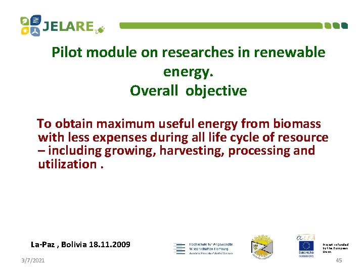 Pilot module on researches in renewable energy. Overall objective To obtain maximum useful energy