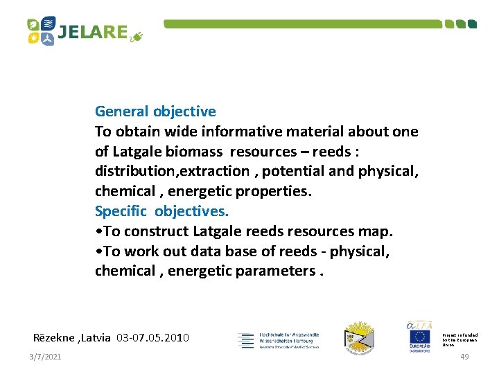 General objective To obtain wide informative material about one of Latgale biomass resources –