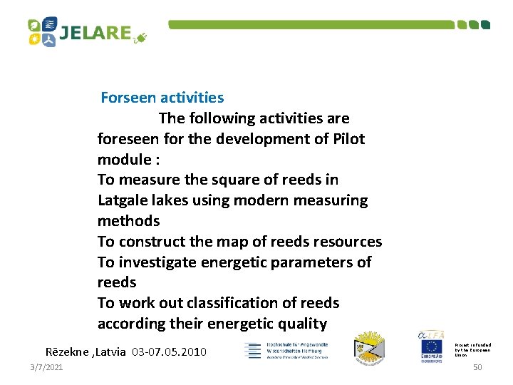 Forseen activities The following activities are foreseen for the development of Pilot module :