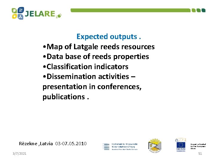 Expected outputs. • Map of Latgale reeds resources • Data base of reeds properties