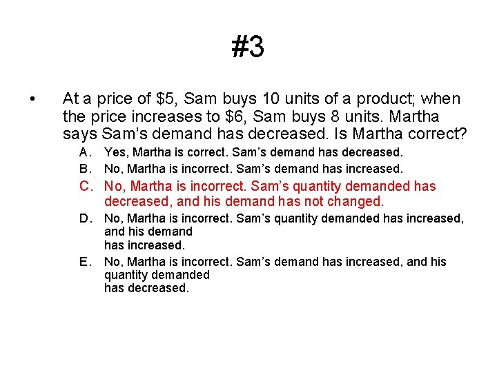 #3 • At a price of $5, Sam buys 10 units of a product;