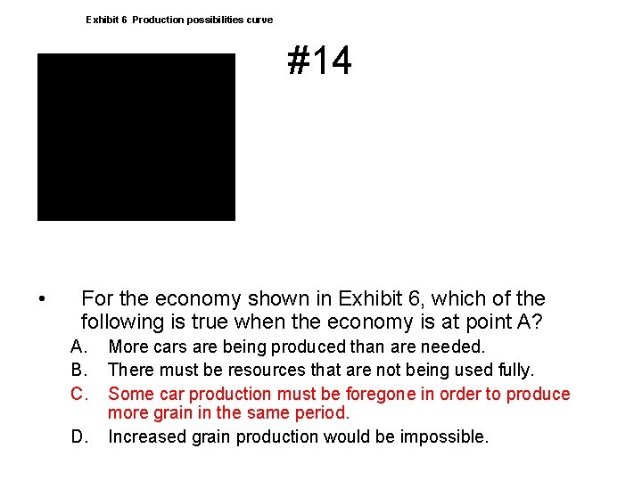 Exhibit 6 Production possibilities curve #14 • For the economy shown in Exhibit 6,