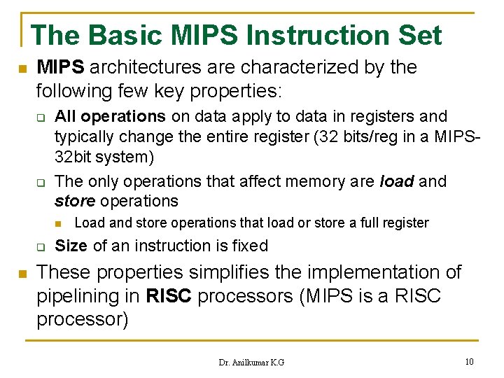 The Basic MIPS Instruction Set n MIPS architectures are characterized by the following few