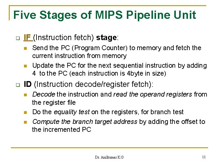 Five Stages of MIPS Pipeline Unit q IF (Instruction fetch) stage: n n q