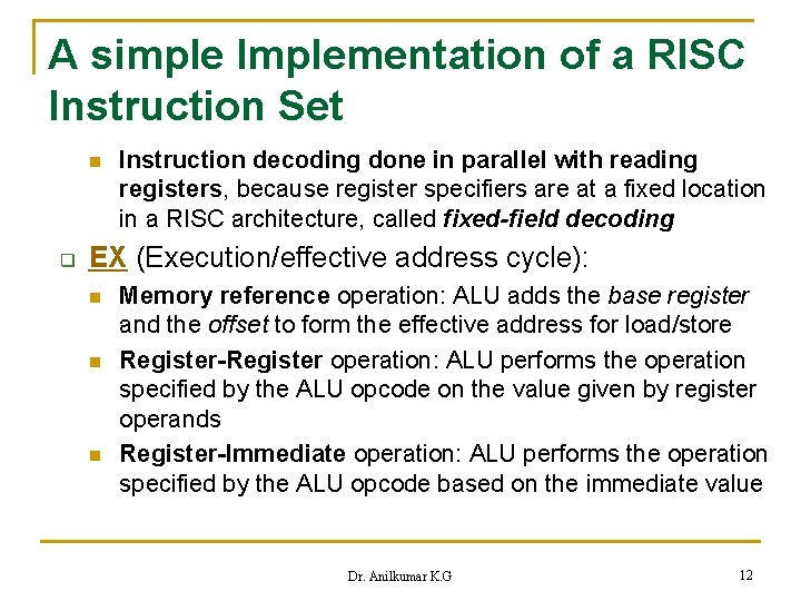 A simple Implementation of a RISC Instruction Set n q Instruction decoding done in