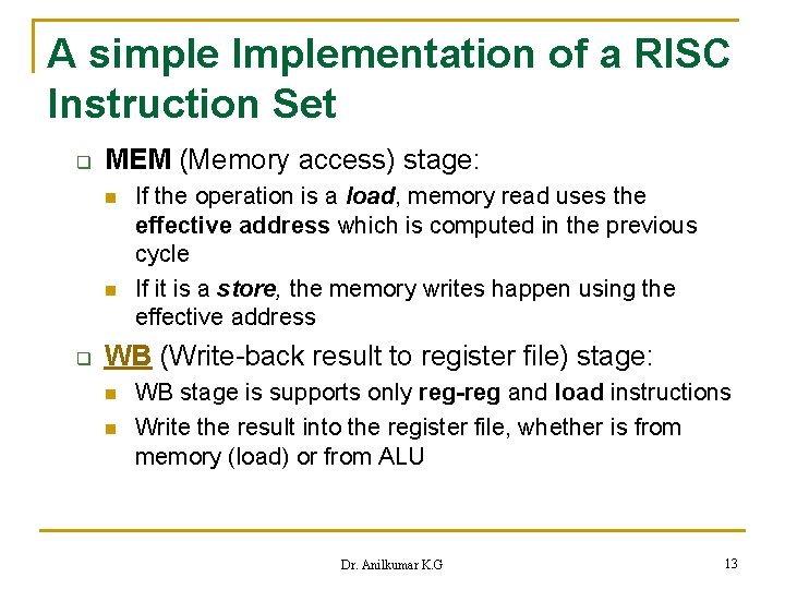 A simple Implementation of a RISC Instruction Set q MEM (Memory access) stage: n