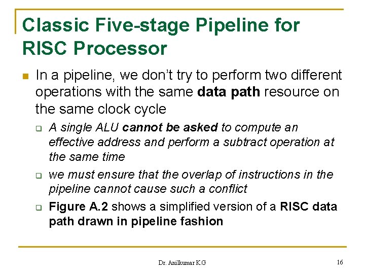 Classic Five-stage Pipeline for RISC Processor n In a pipeline, we don’t try to