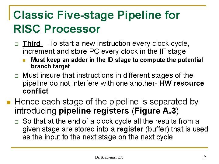 Classic Five-stage Pipeline for RISC Processor q Third – To start a new instruction