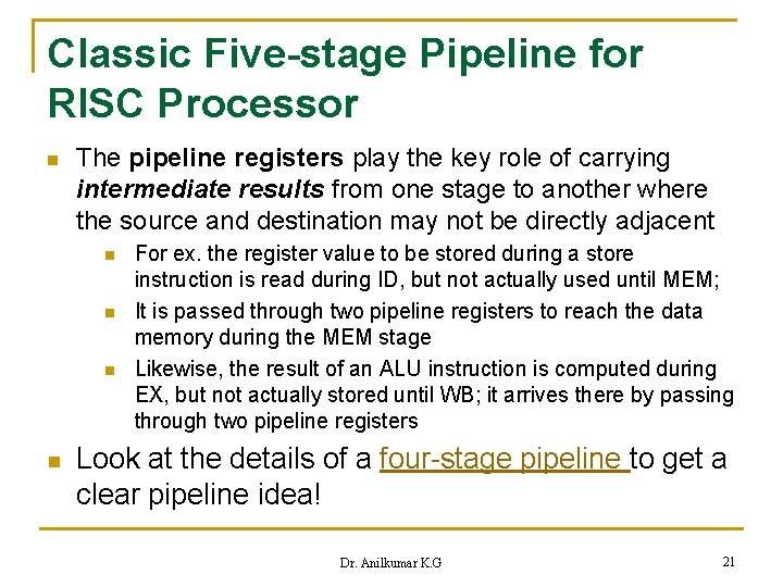 Classic Five-stage Pipeline for RISC Processor n The pipeline registers play the key role