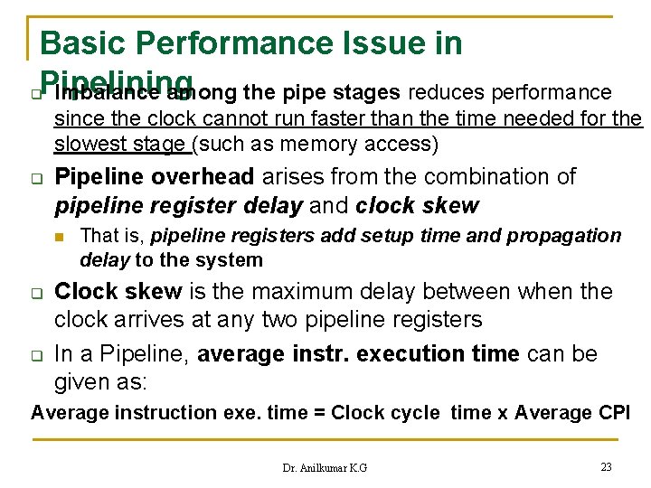 Basic Performance Issue in q. Pipelining Imbalance among the pipe stages reduces performance since