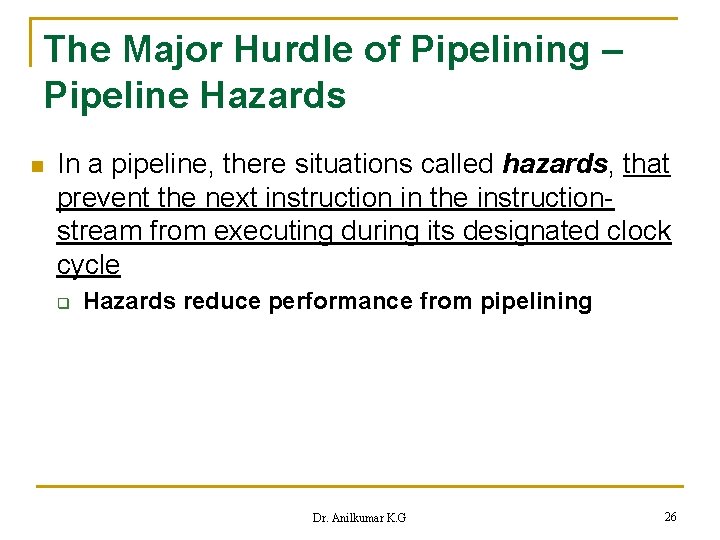 The Major Hurdle of Pipelining – Pipeline Hazards n In a pipeline, there situations