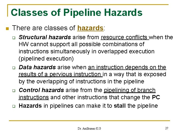 Classes of Pipeline Hazards n There are classes of hazards: q q Structural hazards