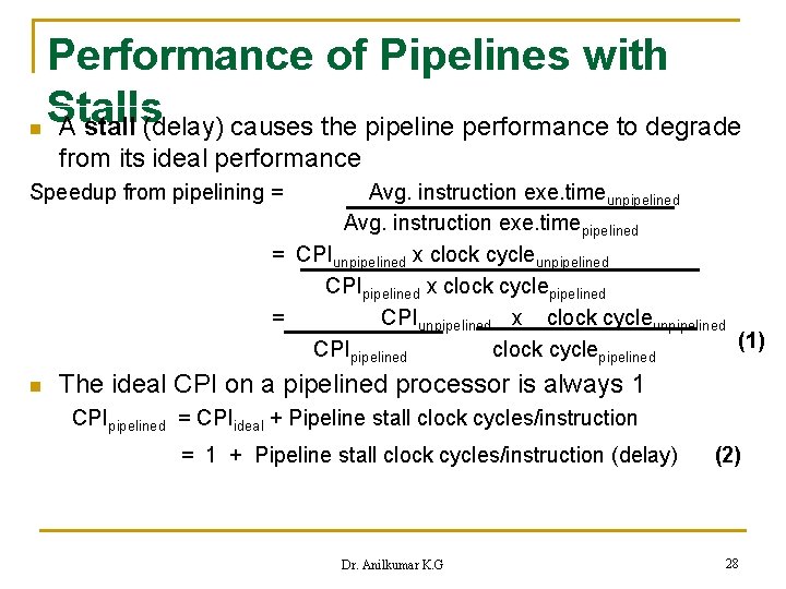 Performance of Pipelines with Stalls n A stall (delay) causes the pipeline performance to