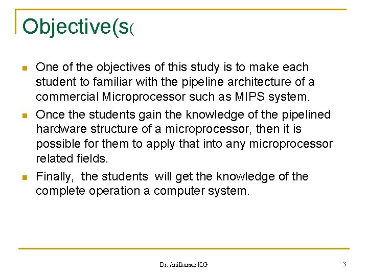 Objective(s( n n n One of the objectives of this study is to make