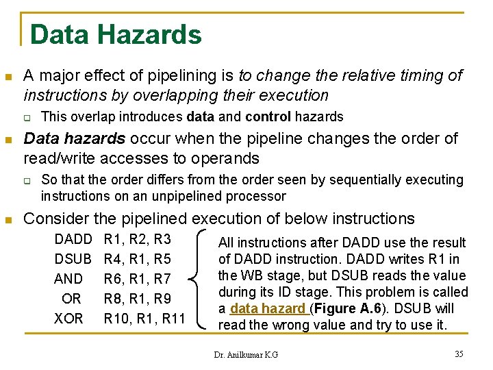 Data Hazards n A major effect of pipelining is to change the relative timing