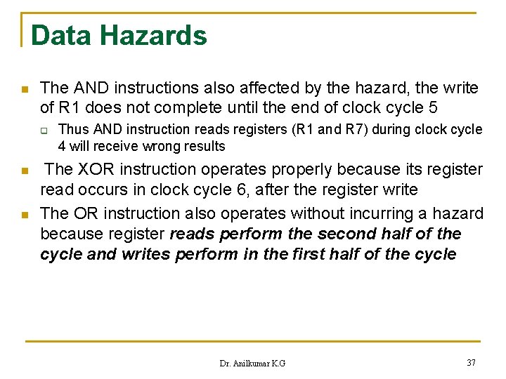 Data Hazards n The AND instructions also affected by the hazard, the write of